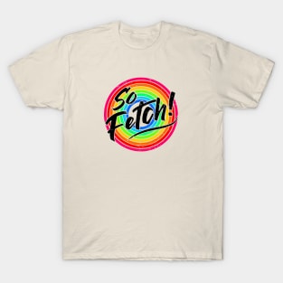 So Fetch! T-Shirt